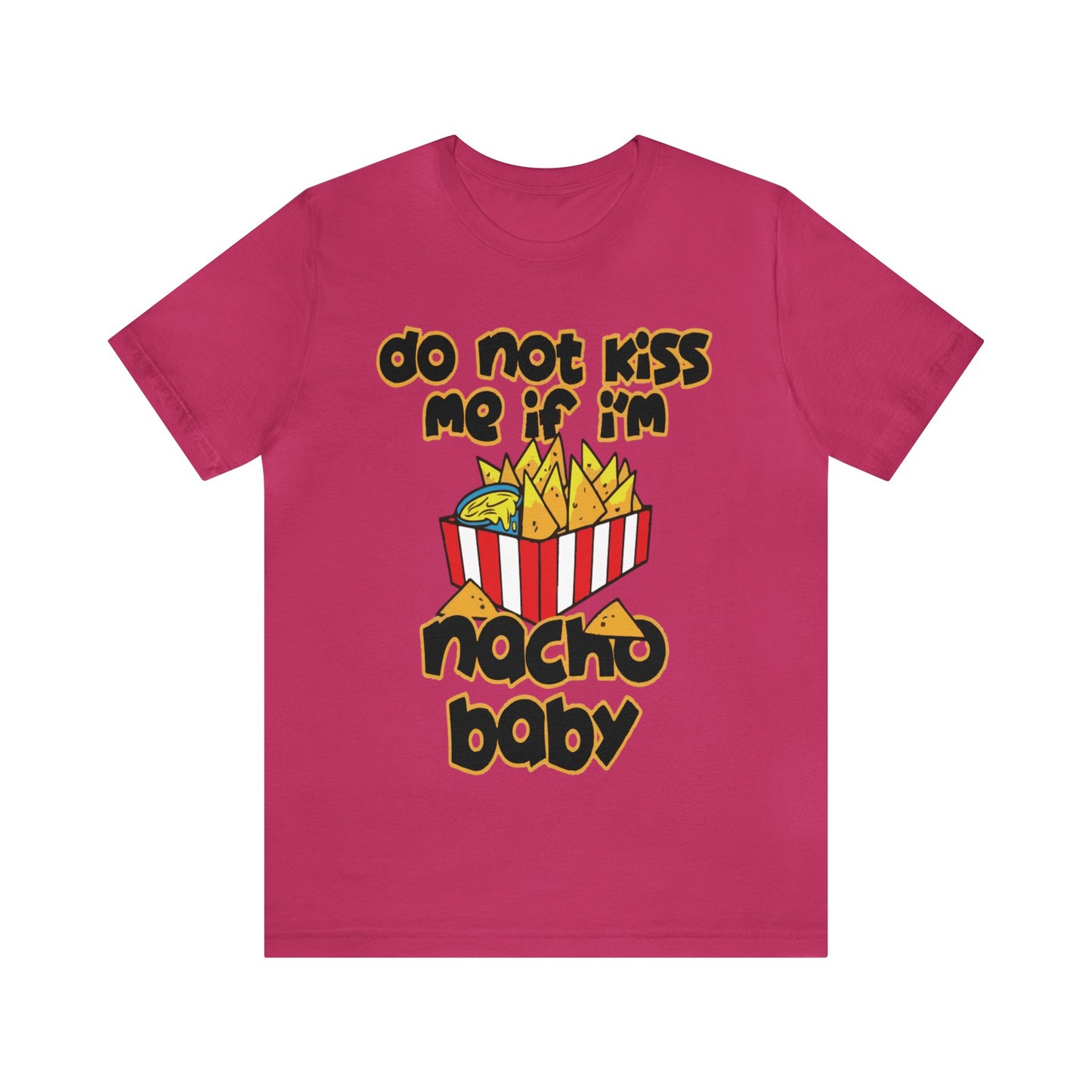 Don't Kiss me I am Nacho your Valetine Unisex Jersey Short Sleeve Tee