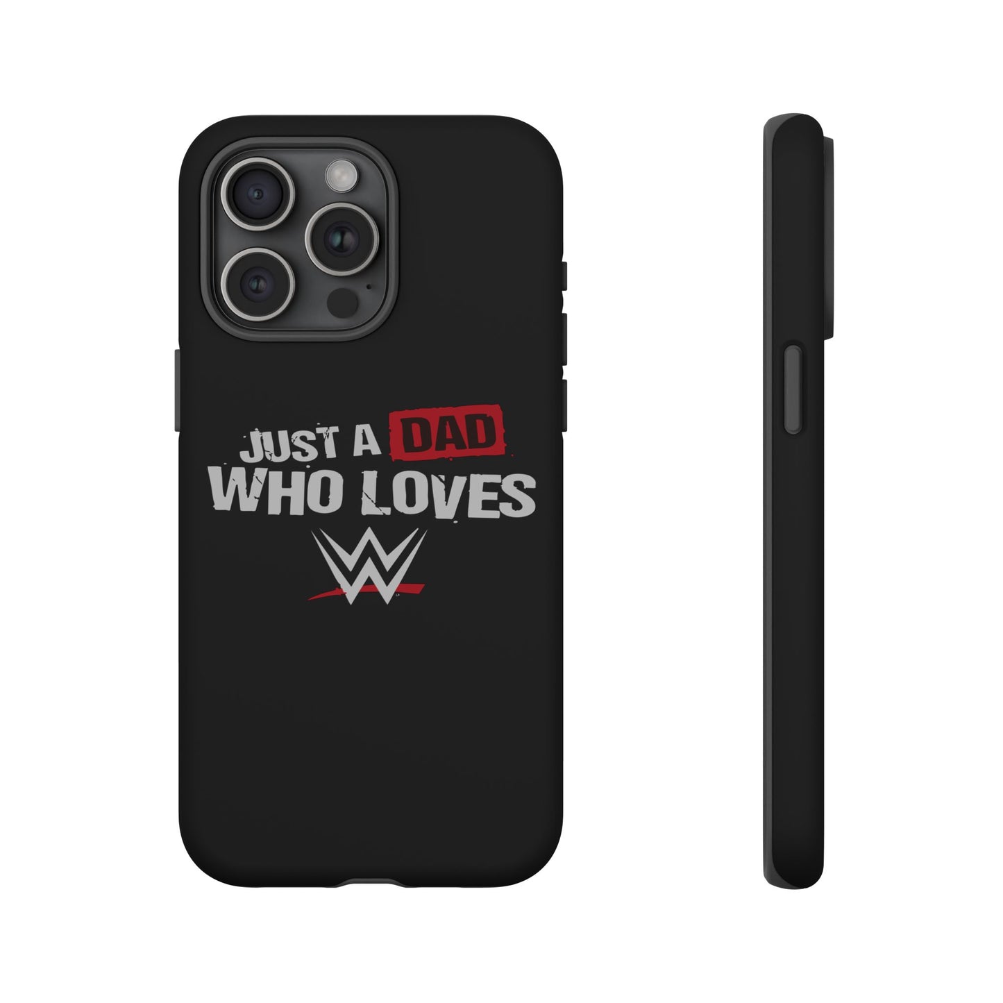 WWE Dad Phone Case, Tough Cases for Fathers, Gifts for Dad, Father's Day, Wrestling Fan Merchandise, Just a Dad Who Loves WWE