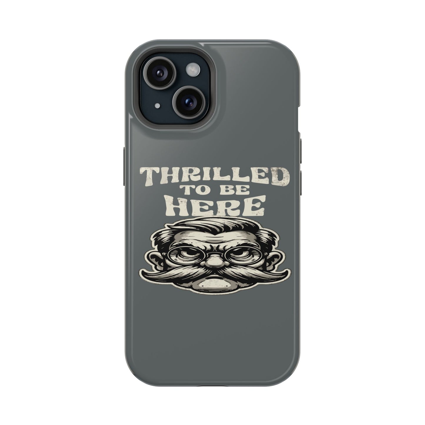Phone Case — "Thrilled to Be Here" Vintage Mustache Man Impact Case