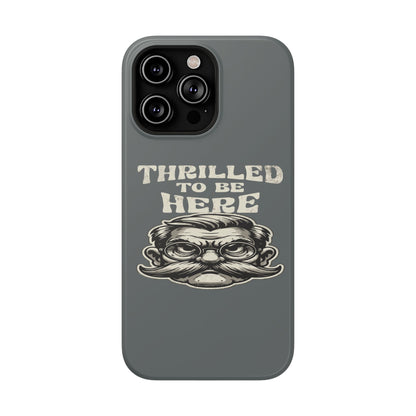 Phone Case — "Thrilled to Be Here" Vintage Mustache Man Impact Case