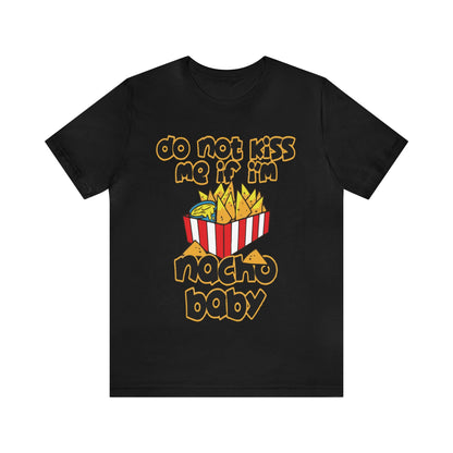Don't Kiss me I am Nacho your Valetine Unisex Jersey Short Sleeve Tee