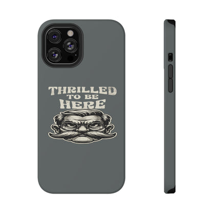 Phone Case — "Thrilled to Be Here" Vintage Mustache Man Impact Case