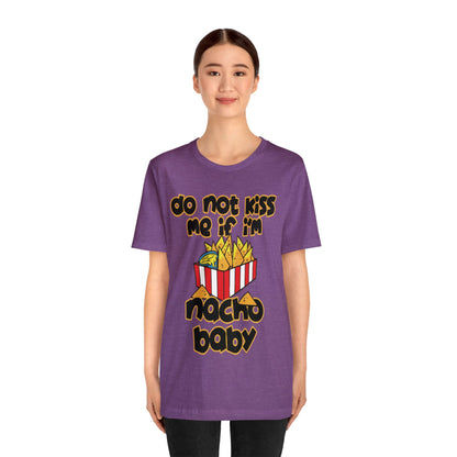 Don't Kiss me I am Nacho your Valetine Unisex Jersey Short Sleeve Tee