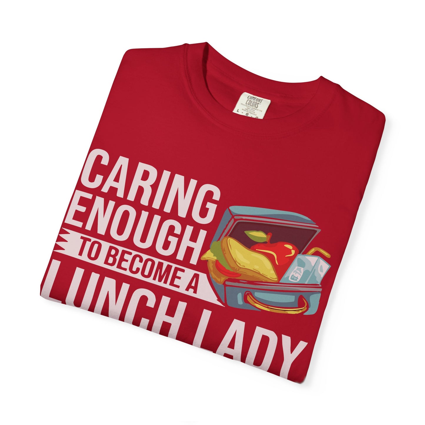 Lunch Lady Humor Unisex T-Shirt, Caring Enough to Become a Lunch Lady, Teacher Gift, Appreciation Gift, Funny T-Shirt, School Staff Tee