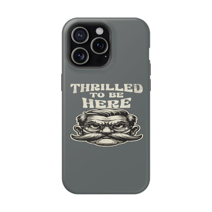 Phone Case — "Thrilled to Be Here" Vintage Mustache Man Impact Case