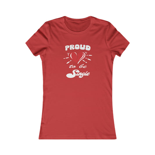 Proud To Be Single Women's Favorite Tee