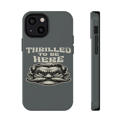 Phone Case — "Thrilled to Be Here" Vintage Mustache Man Impact Case