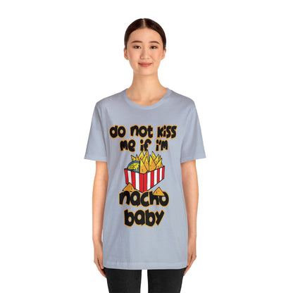 Don't Kiss me I am Nacho your Valetine Unisex Jersey Short Sleeve Tee