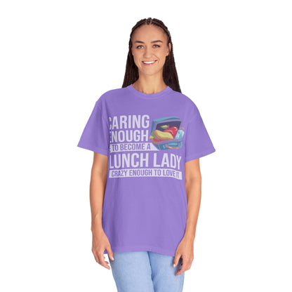 Lunch Lady Humor Unisex T-Shirt, Caring Enough to Become a Lunch Lady, Teacher Gift, Appreciation Gift, Funny T-Shirt, School Staff Tee
