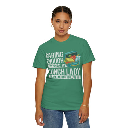 Lunch Lady Humor Unisex T-Shirt, Caring Enough to Become a Lunch Lady, Teacher Gift, Appreciation Gift, Funny T-Shirt, School Staff Tee