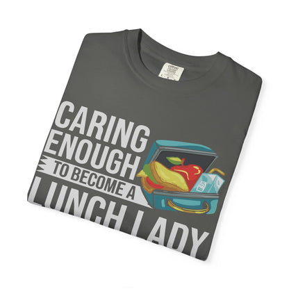 Lunch Lady Humor Unisex T-Shirt, Caring Enough to Become a Lunch Lady, Teacher Gift, Appreciation Gift, Funny T-Shirt, School Staff Tee