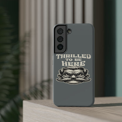 Phone Case — "Thrilled to Be Here" Vintage Mustache Man Impact Case
