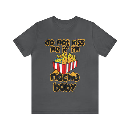 Don't Kiss me I am Nacho your Valetine Unisex Jersey Short Sleeve Tee