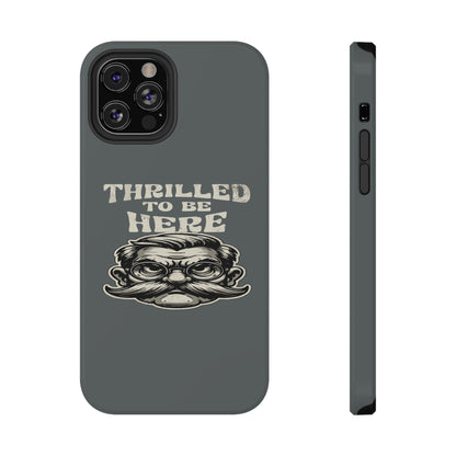 Phone Case — "Thrilled to Be Here" Vintage Mustache Man Impact Case