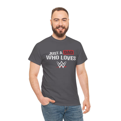Just a Dad Who Loves WWE Tee | Unisex Heavy Cotton Shirt, Father’s Day Gift, Dad Shirt, Wrestling Fan Apparel, Gift for Dads