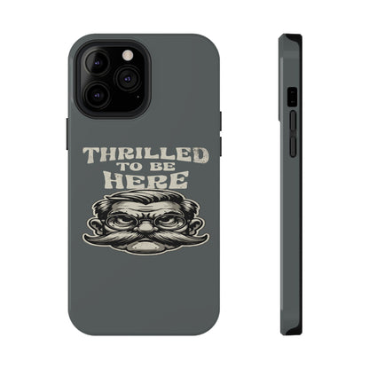 Phone Case — "Thrilled to Be Here" Vintage Mustache Man Impact Case
