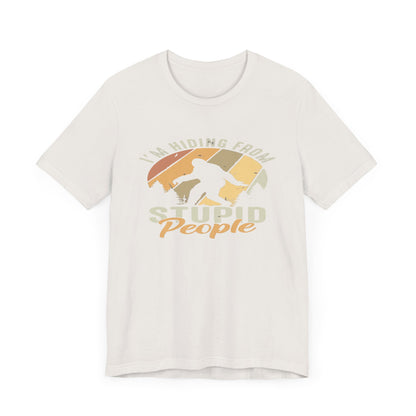 Humorous Unisex Jersey Tee - I’m Hiding From Stupid People, Funny T-Shirt, Casual Wear, Gift for Friends, Summer Outfit, Quirky Humor