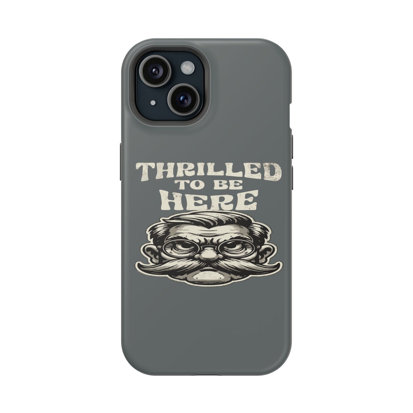 Phone Case — "Thrilled to Be Here" Vintage Mustache Man Impact Case