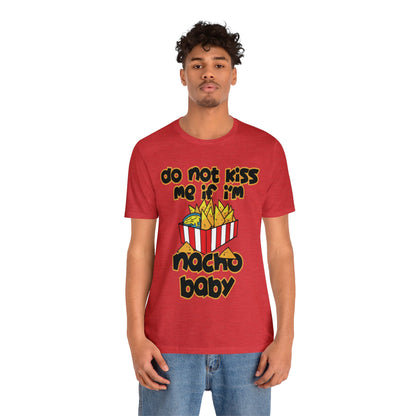 Don't Kiss me I am Nacho your Valetine Unisex Jersey Short Sleeve Tee