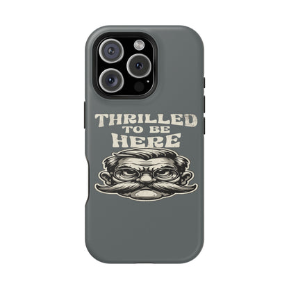 Phone Case — "Thrilled to Be Here" Vintage Mustache Man Impact Case
