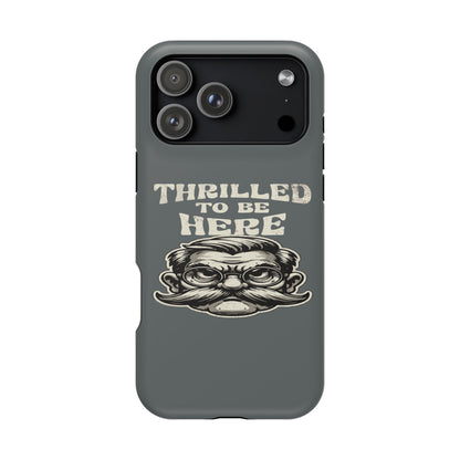 Phone Case — "Thrilled to Be Here" Vintage Mustache Man Impact Case