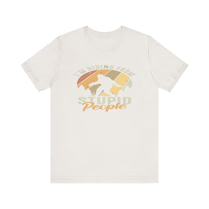 Humorous Unisex Jersey Tee - I’m Hiding From Stupid People, Funny T-Shirt, Casual Wear, Gift for Friends, Summer Outfit, Quirky Humor