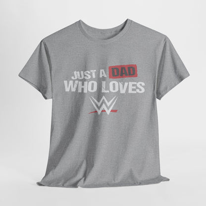 Just a Dad Who Loves WWE Tee | Unisex Heavy Cotton Shirt, Father’s Day Gift, Dad Shirt, Wrestling Fan Apparel, Gift for Dads