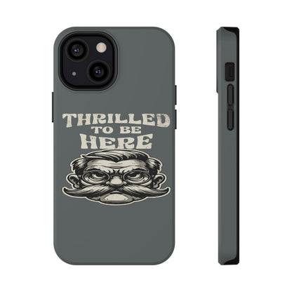 Phone Case — "Thrilled to Be Here" Vintage Mustache Man Impact Case