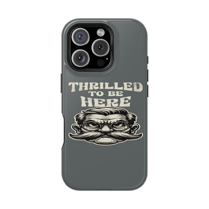 Phone Case — "Thrilled to Be Here" Vintage Mustache Man Impact Case