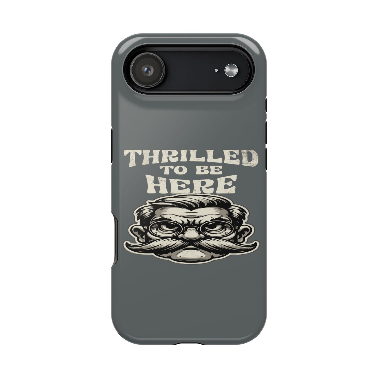 Phone Case — "Thrilled to Be Here" Vintage Mustache Man Impact Case