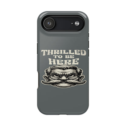 Phone Case — "Thrilled to Be Here" Vintage Mustache Man Impact Case