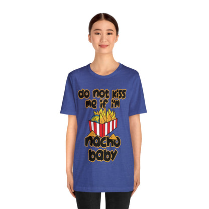 Don't Kiss me I am Nacho your Valetine Unisex Jersey Short Sleeve Tee