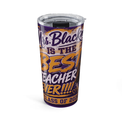 Personalized 20oz Teacher Tumbler - "Mrs. Black is the Best Teacher Ever" Graduation Gift