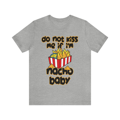 Don't Kiss me I am Nacho your Valetine Unisex Jersey Short Sleeve Tee