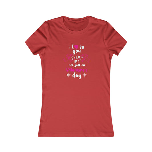 Love You Every Day Women's Favorite Tee