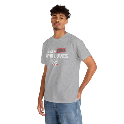 Just a Dad Who Loves WWE Tee | Unisex Heavy Cotton Shirt, Father’s Day Gift, Dad Shirt, Wrestling Fan Apparel, Gift for Dads