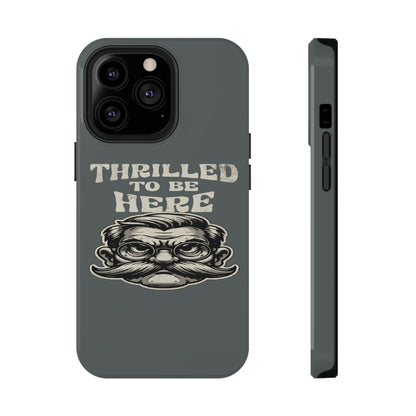 Phone Case — "Thrilled to Be Here" Vintage Mustache Man Impact Case
