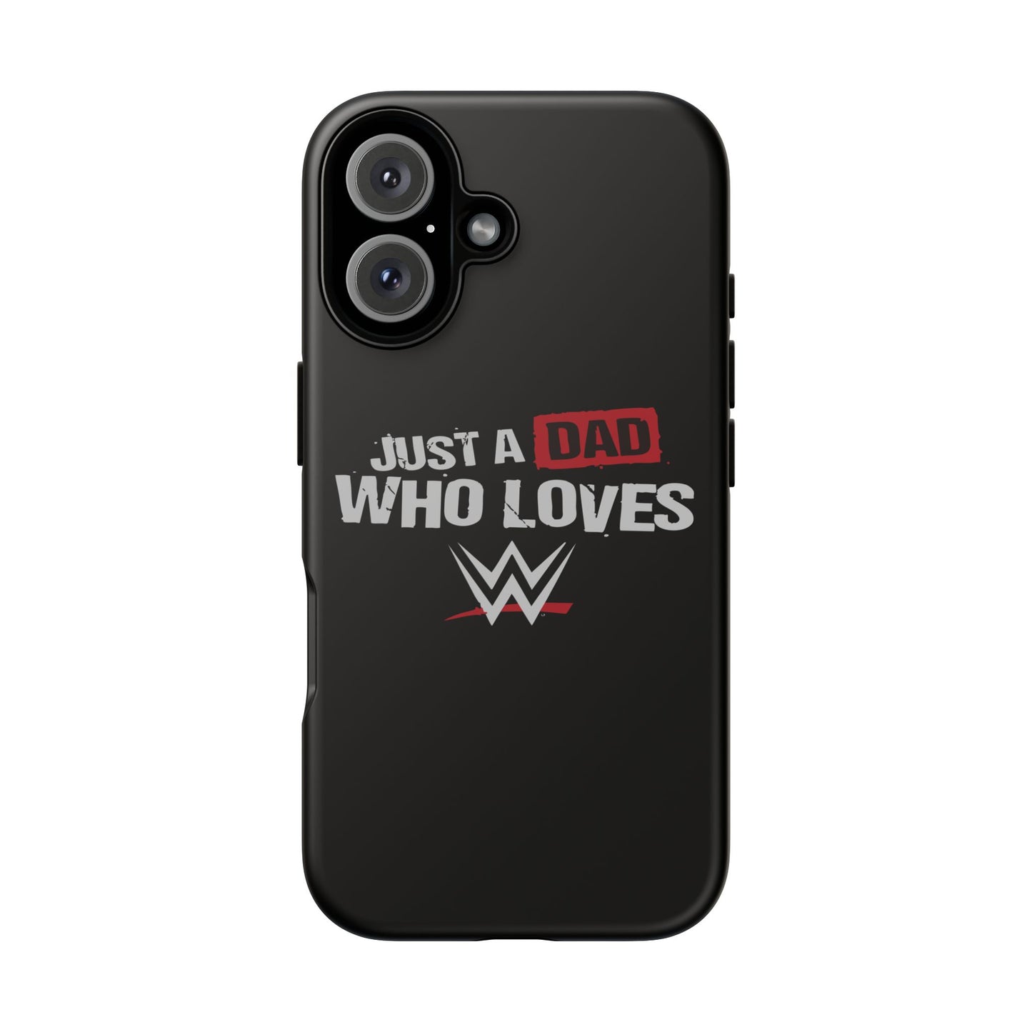 WWE Dad Phone Case, Tough Cases for Fathers, Gifts for Dad, Father's Day, Wrestling Fan Merchandise, Just a Dad Who Loves WWE