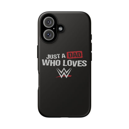 WWE Dad Phone Case, Tough Cases for Fathers, Gifts for Dad, Father's Day, Wrestling Fan Merchandise, Just a Dad Who Loves WWE