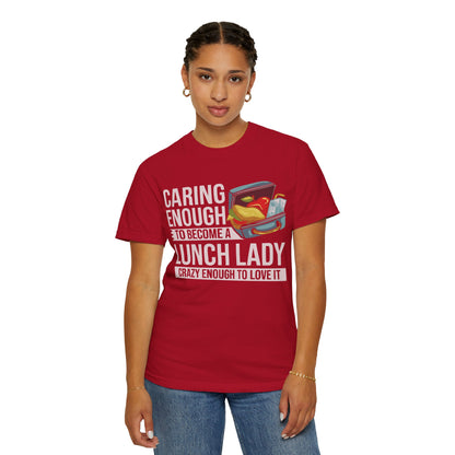 Lunch Lady Humor Unisex T-Shirt, Caring Enough to Become a Lunch Lady, Teacher Gift, Appreciation Gift, Funny T-Shirt, School Staff Tee