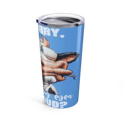 20oz Cow Tumbler — "I'm Sorry Rolled Eyes" Funny Farm Animal Travel Mug