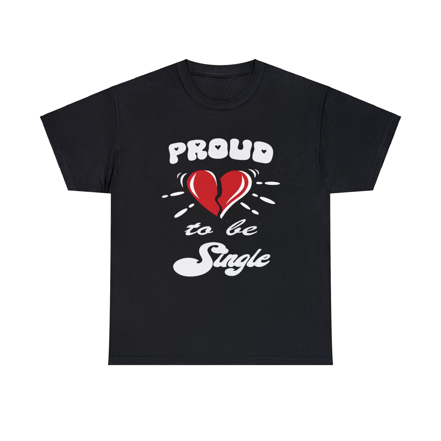 Proud To Be Single Womans Heavy Cotton Tee