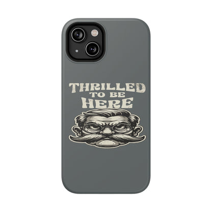 Phone Case — "Thrilled to Be Here" Vintage Mustache Man Impact Case