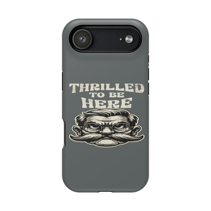 Phone Case — "Thrilled to Be Here" Vintage Mustache Man Impact Case