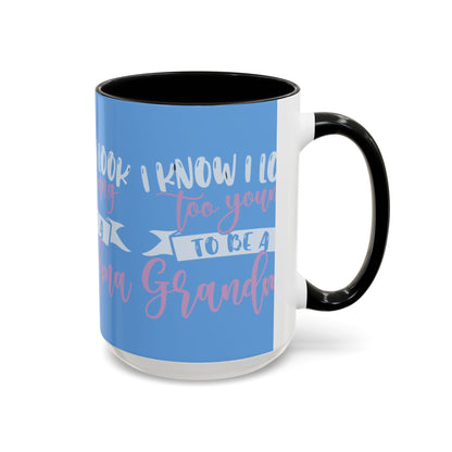 Funny Grandma Coffee Mug - Too Young to Be a Grandma