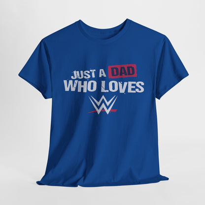 Just a Dad Who Loves WWE Tee | Unisex Heavy Cotton Shirt, Father’s Day Gift, Dad Shirt, Wrestling Fan Apparel, Gift for Dads