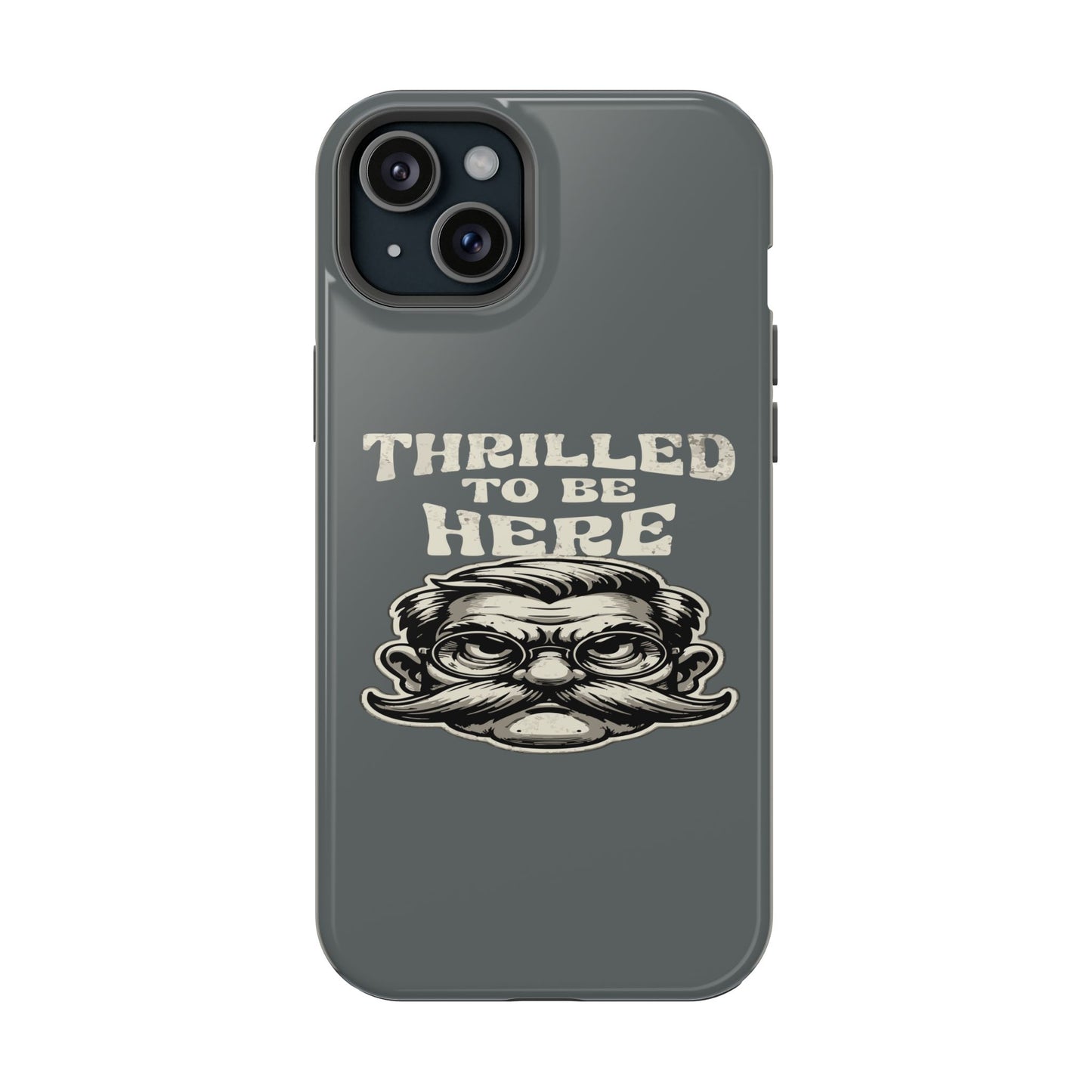 Phone Case — "Thrilled to Be Here" Vintage Mustache Man Impact Case