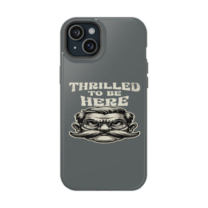 Phone Case — "Thrilled to Be Here" Vintage Mustache Man Impact Case