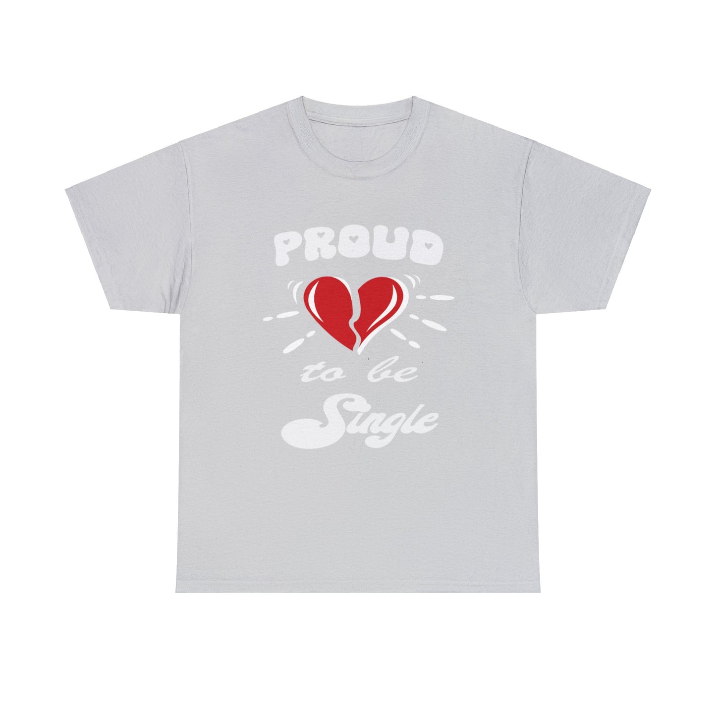 Proud To Be Single Men Heavy Cotton Tee