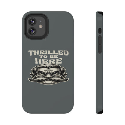 Phone Case — "Thrilled to Be Here" Vintage Mustache Man Impact Case